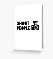 SHOOT PEOPLE Greeting Card