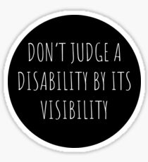 Don't Judge A Disability By Its Visibility Sticker