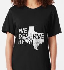 We Deserve Beto Political Slim Fit T-Shirt