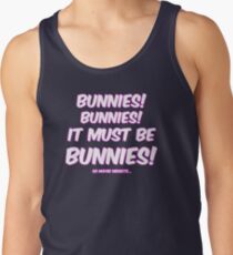 It must be bunnies Tank Top