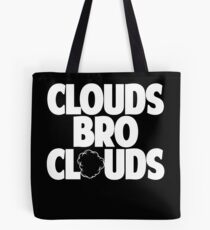 Clouds Bro Clouds - Vape Vaping Gift Shirt Tee Tote Bag
