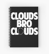 Clouds Bro Clouds - Vape Vaping Gift Shirt Tee Spiral Notebook