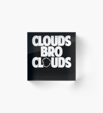 Clouds Bro Clouds - Vape Vaping Gift Shirt Tee Acrylic Block