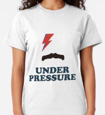 Under Pressure Classic T-Shirt