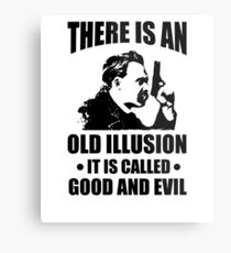 Nietzsche - Zarathustra Quote - There Is An Old Illusion Called Good and Evil Metal Print