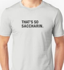 That's so saccharin. Fake and sugary sweet. Slim Fit T-Shirt