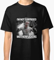 Nate Diaz - Not Surprised Motherfuckers Classic T-Shirt