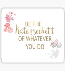 Be the Kate Beckett of Whatever You Do Sticker