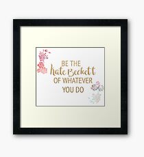 Be the Kate Beckett of Whatever You Do Framed Print