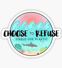 Choose To Refuse Single-Use Plastic Sticker