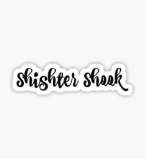 Shister Shook Sticker