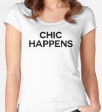 Chic Happens T-Shirt Women's Fitted Scoop T-Shirt