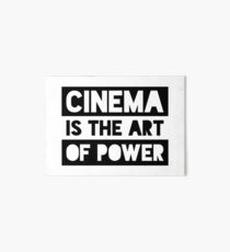 Cinema Is The Art Of Power Art Board Print
