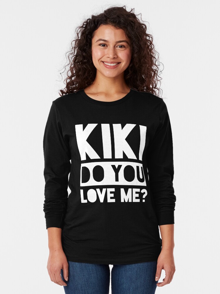 Kiki Do You Love Me T Shirt