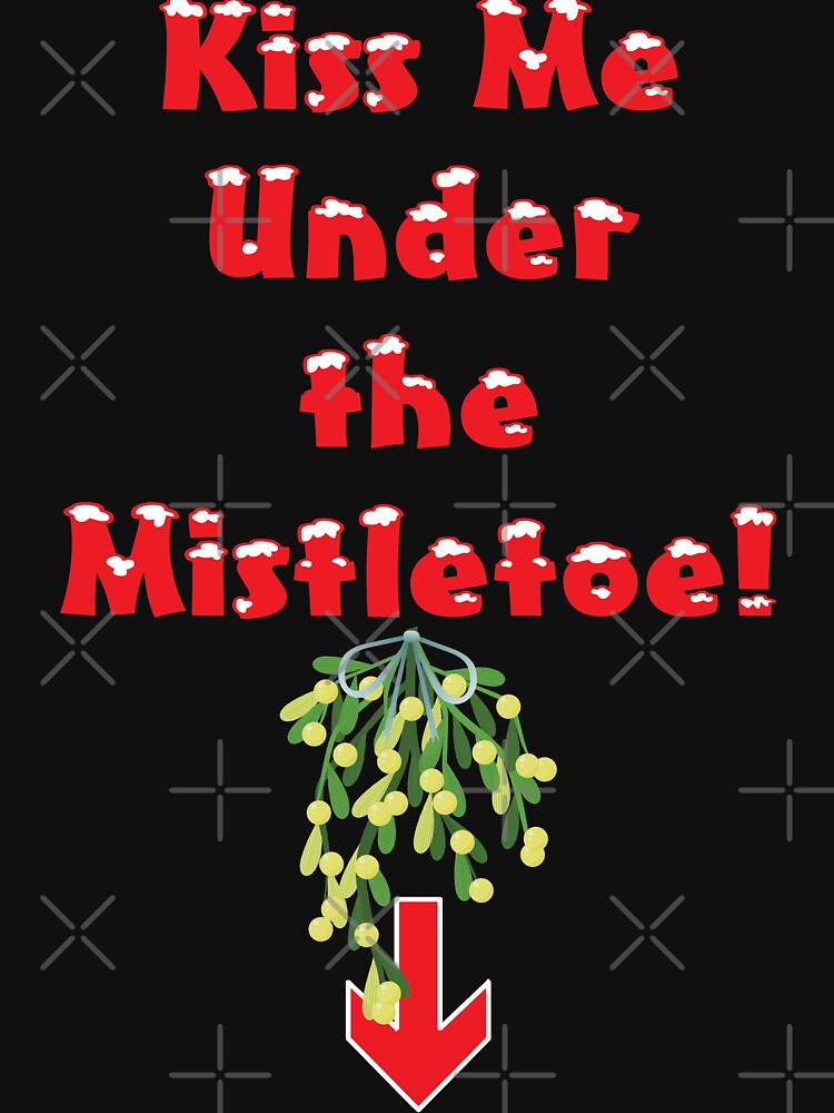 kiss me under the mistletoe shirt