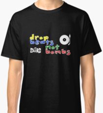 Drop Beats Not Bombs Classic T-Shirt