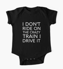 I DON'T RIDE ON THE CRAZY TRAIN I DRIVE IT One Piece - Short Sleeve