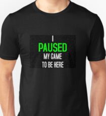 Camiseta unisex Hice una pausa en mi juego