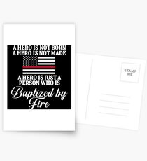 A hero is not born. A hero is not made. A hero is not just a person who is baptized by fire. Postcards