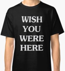 Wish you were here - travis scot Classic T-Shirt