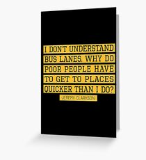 Bus Lanes - Jeremy Clarkson Quote - Top Gear Greeting Card
