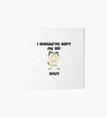 I Should've Kept My Big Meowth Shut Art Board