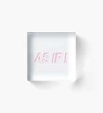 As If! Acrylic Block