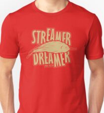 Are you a streamer dreamer? Unisex T-Shirt