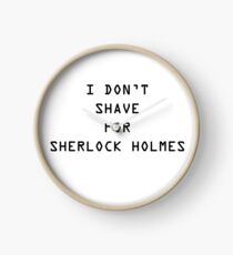 I don't shave for Sherlock Clock