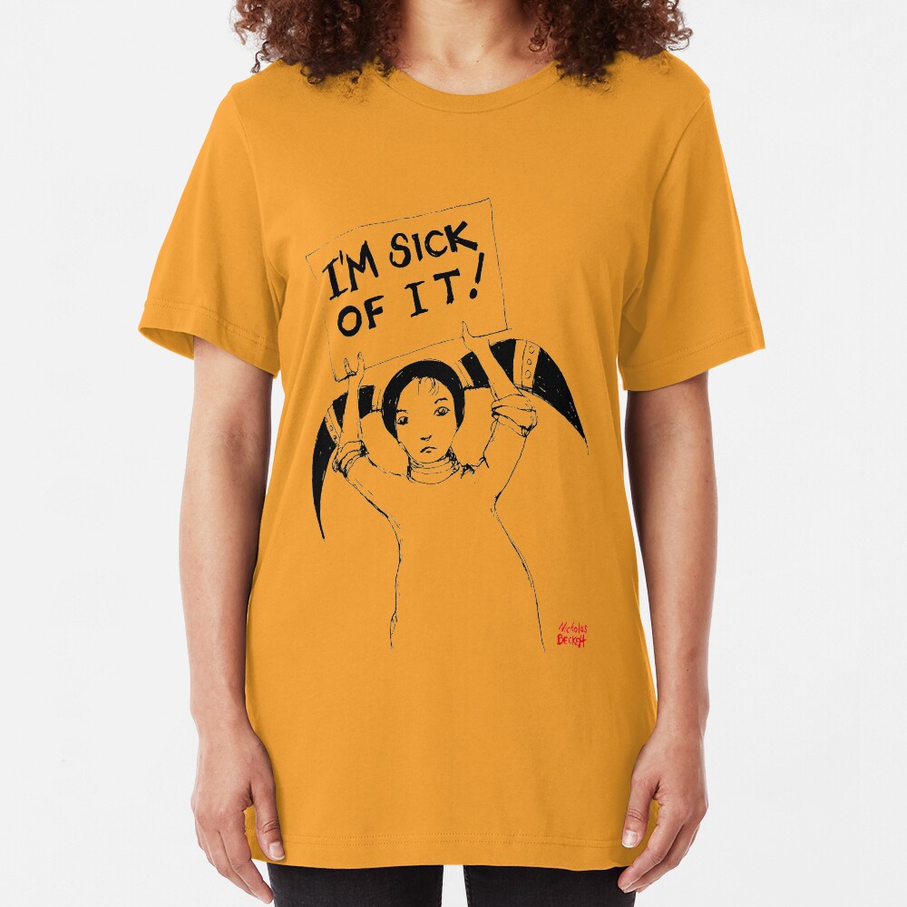 I'm Sick Of It Slim Fit T-Shirt