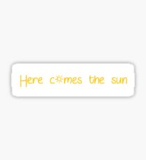 Here comes the sun Sticker