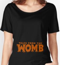 Tales From The Womb Women's Relaxed Fit T-Shirt