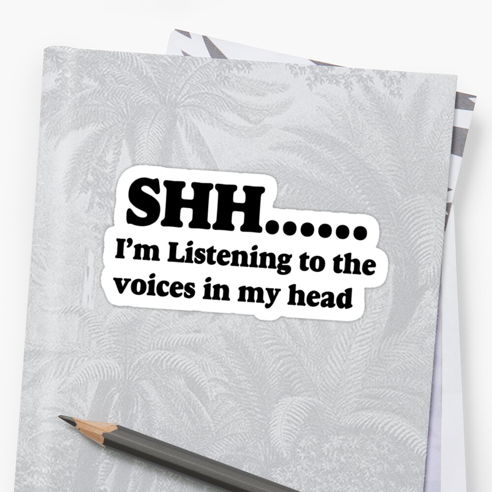 Shhhim Listening To The Voices In My Head Stickers By Rajee
