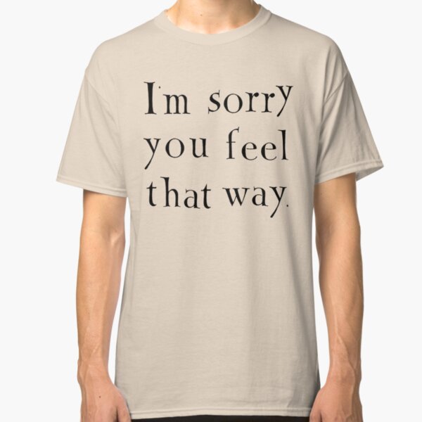 I'm sorry (black text) Classic T-Shirt