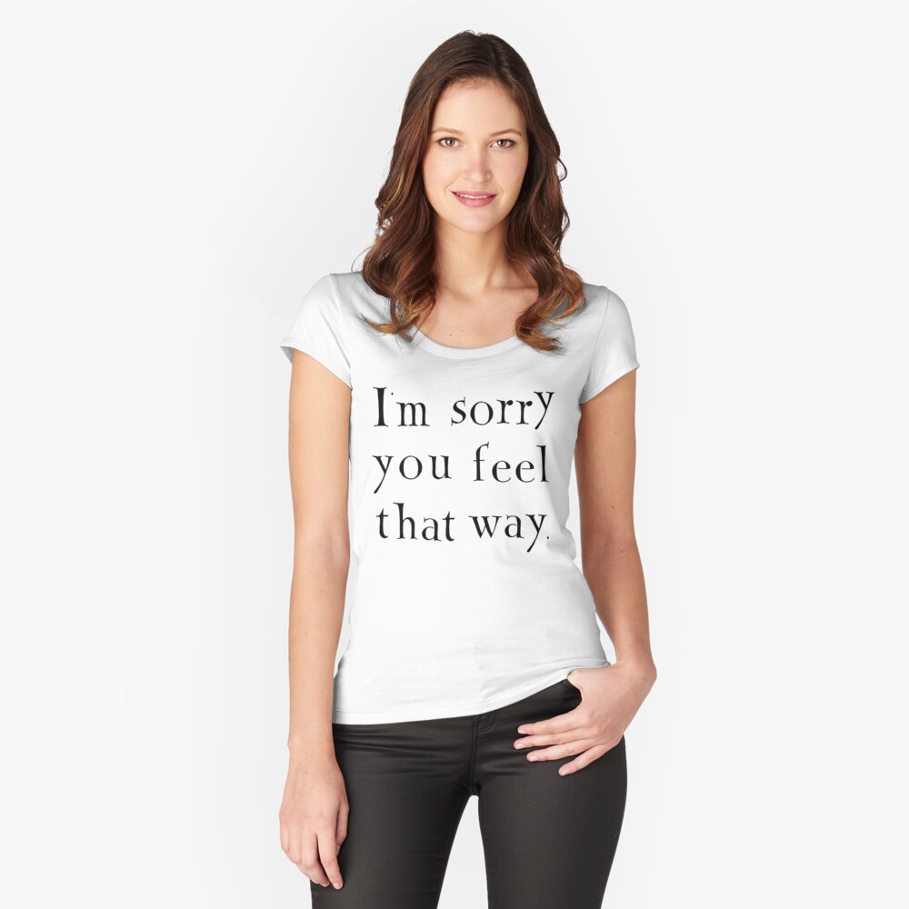 I'm sorry (black text) Fitted Scoop T-Shirt