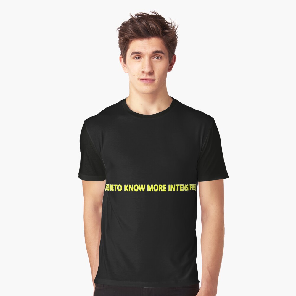 desire-to-know-more-intensifies-t-shirt-by-rebarforowt-redbubble