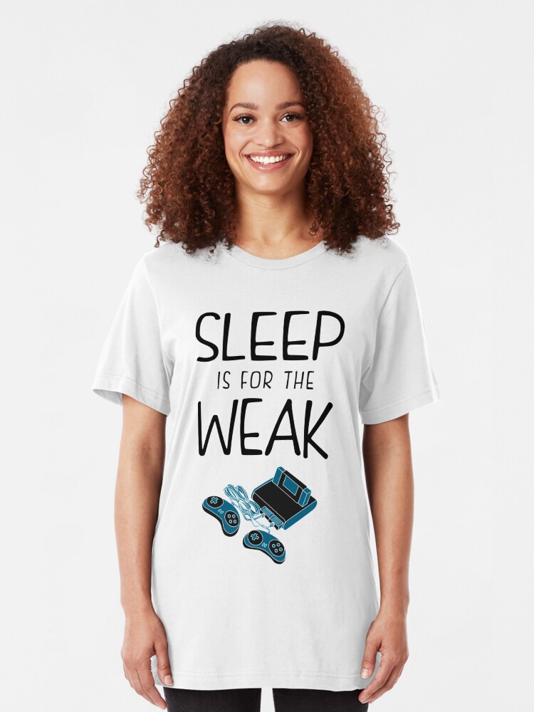 sleep is for the weak shirt