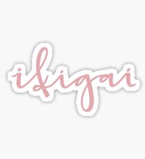 Ikigai- “a reason for being” Sticker