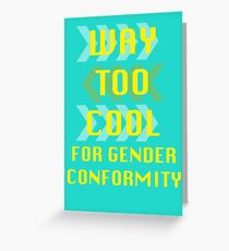 Viel zu cool für Gender-Konformität Grußkarte