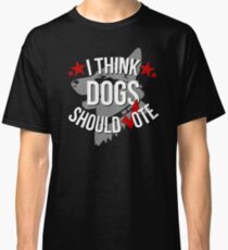 I Think Dogs Should Vote Classic T-Shirt