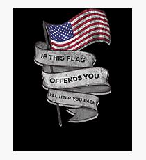 If this flag offends you i'll help you pack shirt Photographic Print