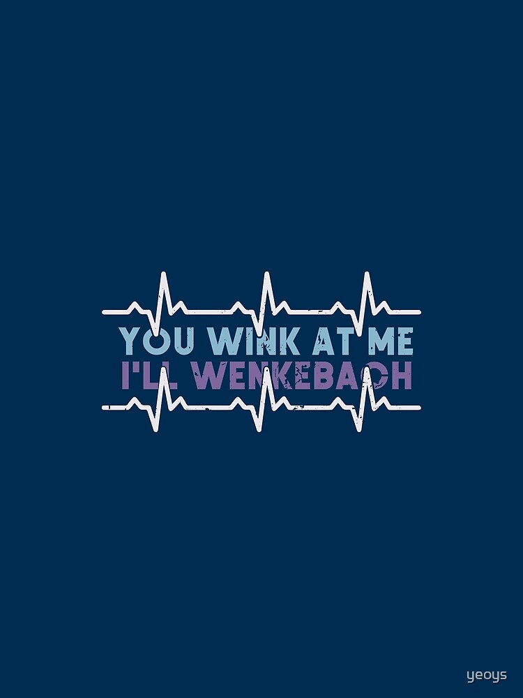 You Wink At Me Ill Wenckebach Funny Doctor Pun T T Shirt By