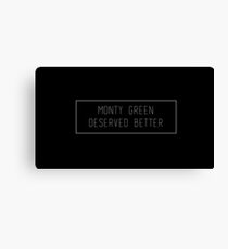Monty | DESERVED BETTER Canvas Print