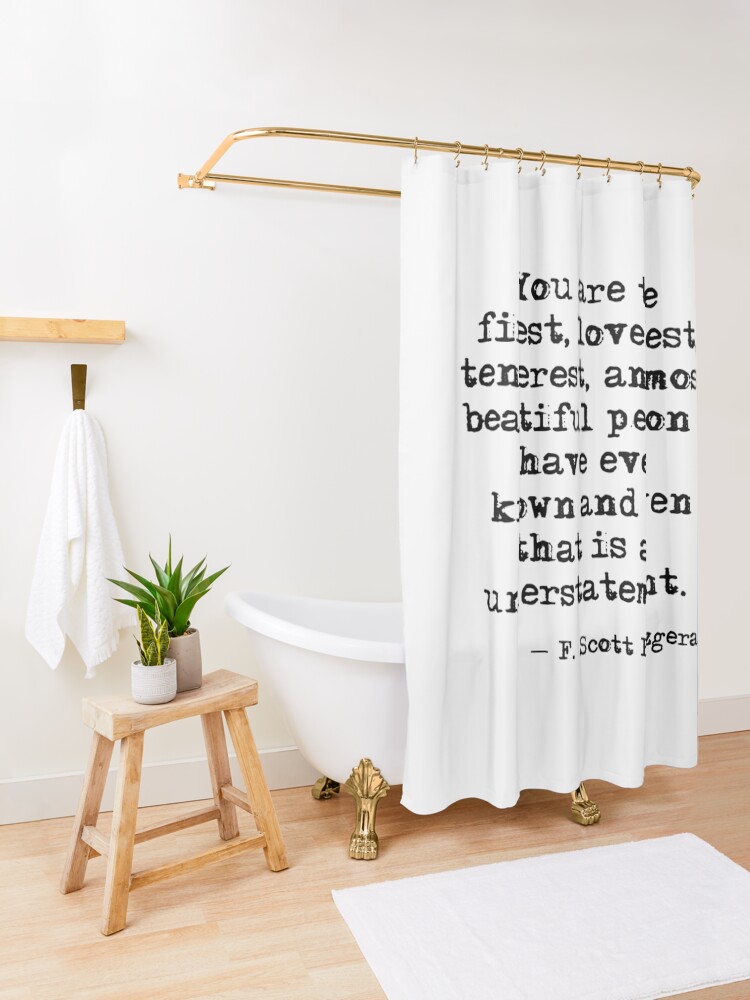 Alternate view of The finest, loveliest, tenderest and most beautiful person - F Scott Fitzgerald Shower Curtain