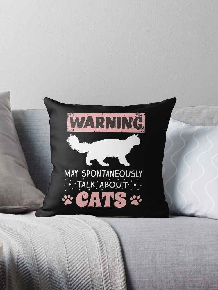 ‘Warning May Spontaneously Talk About Cats’ Throw Pillow by Dogvills