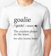 Goalie Definition Shirt for Football, Hockey, Soccer, Lacrosse, Goalkeeper Player Unisex T-Shirt