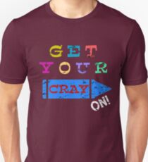 Get Your Cray On! School Collection For Teachers and Kids Unisex T-Shirt