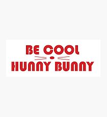 Be Cool Hunny Bunny Photographic Print
