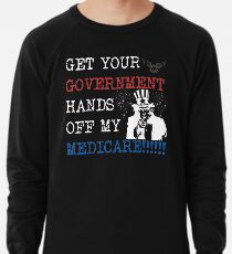 Get Your Government Hands Off My Medicare Lightweight Sweatshirt
