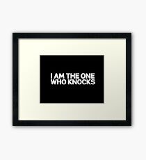 I am the one who knocks Framed Print